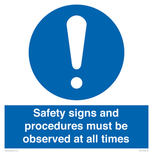 Safety signs and procedures must be observed at all times